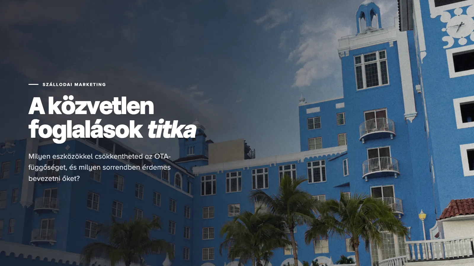 A közvetlen foglalások titka: milyen eszközökkel csökkentheted az OTA-függőséget?
