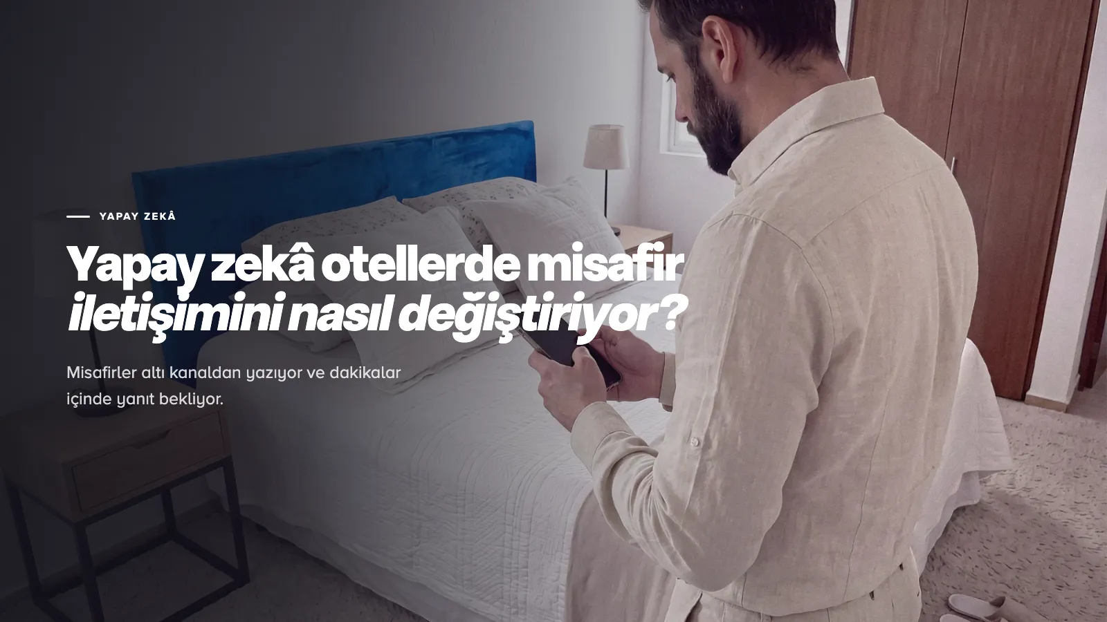 Yapay zekâ otellerde misafir iletişimini nasıl değiştiriyor?